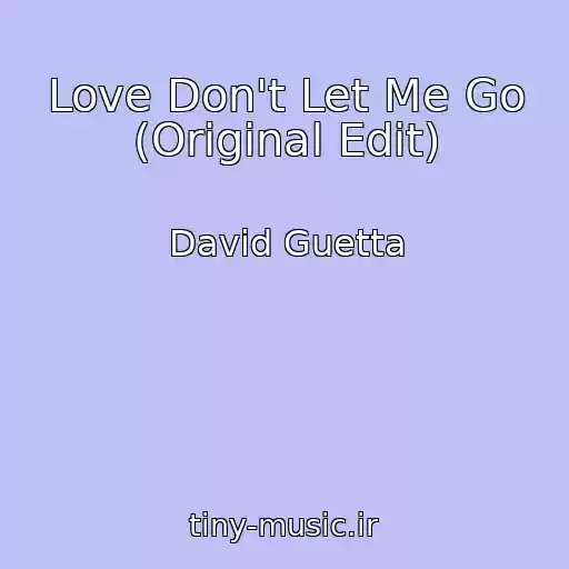 کاور آهنگ Love Don't Let Me Go (Original Edit) از David Guetta