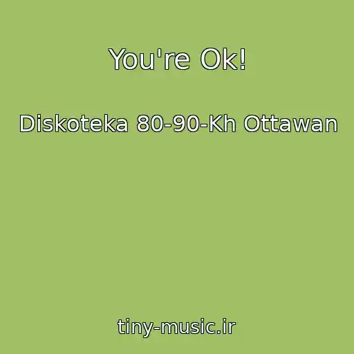 کاور آهنگ You're Ok! از Diskoteka 80-90-Kh Ottawan