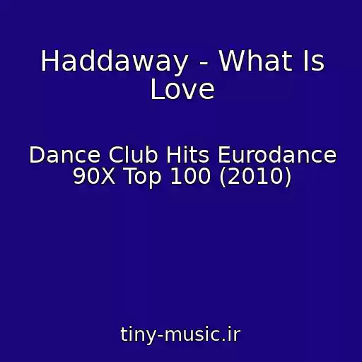 کاور آهنگ Haddaway - What Is Love از Dance Club Hits Eurodance 90X Top 100 (2010)
