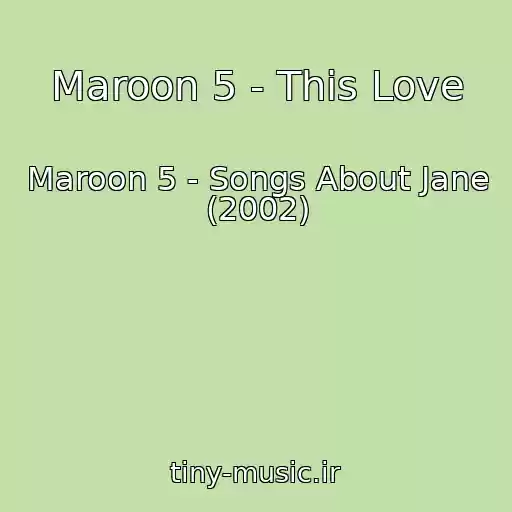 کاور آهنگ Maroon 5 - This Love از Maroon 5 - Songs About Jane (2002)