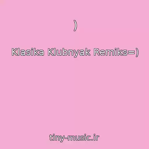کاور آهنگ ) از Klasika Klubnyak Remiks=)