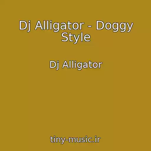 کاور آهنگ Dj Alligator - Doggy Style از Dj Alligator