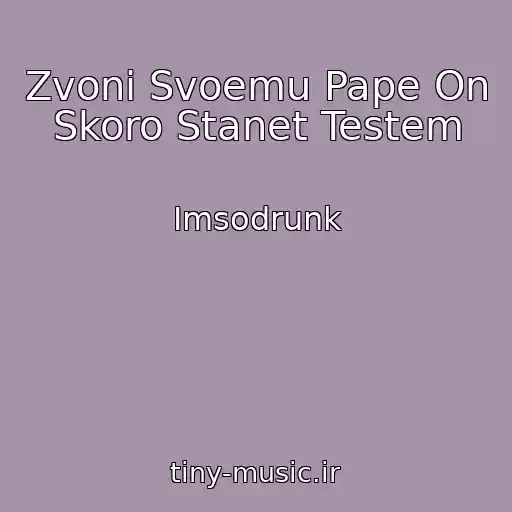 کاور آهنگ Zvoni Svoemu Pape On Skoro Stanet Testem از Imsodrunk