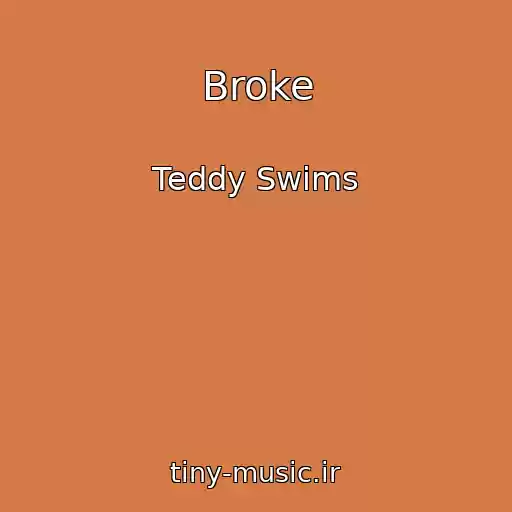 کاور آهنگ Broke از Teddy Swims