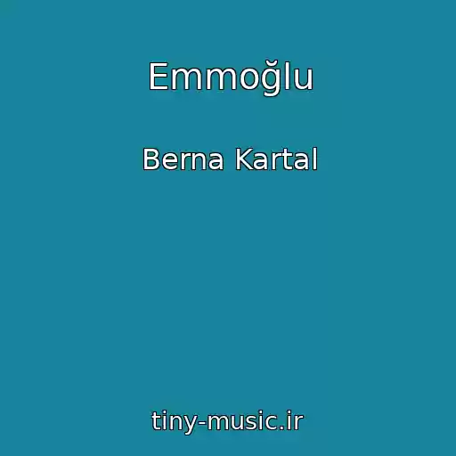 کاور آهنگ Emmoğlu از Berna Kartal