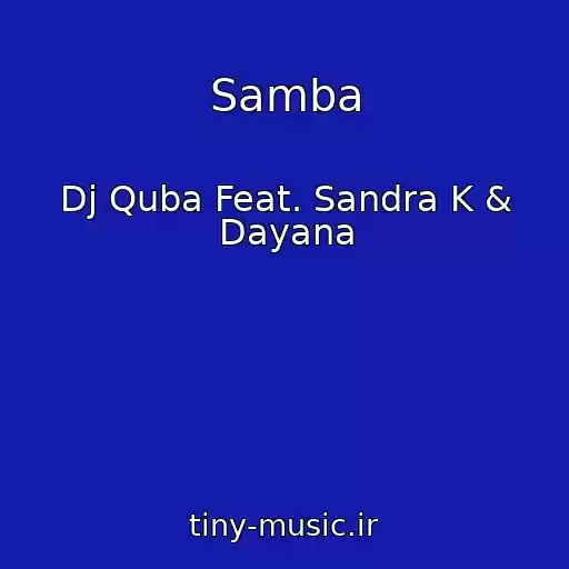 کاور آهنگ Samba از Dj Quba Feat. Sandra K & Dayana