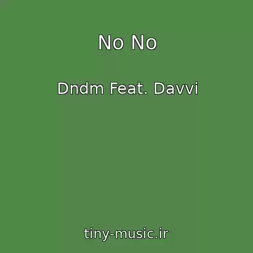 کاور آهنگ No No از Dndm Feat. Davvi