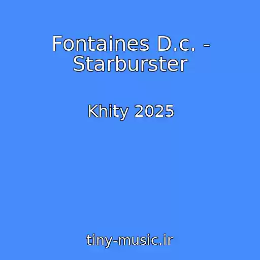 کاور آهنگ Fontaines D.c. - Starburster از Khity 2025