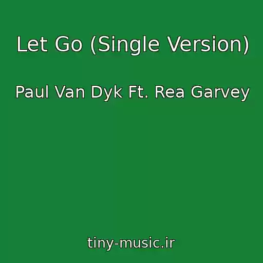 کاور آهنگ Let Go (Single Version) از Paul Van Dyk Ft. Rea Garvey