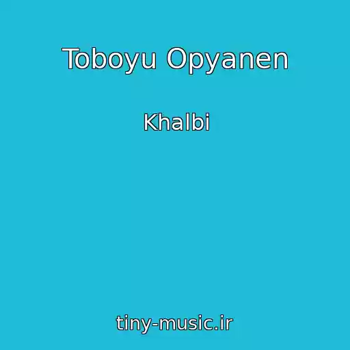 کاور آهنگ Toboyu Opyanen از Khalbi