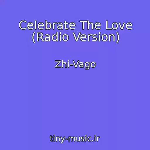 کاور آهنگ Celebrate The Love (Radio Version) از Zhi-Vago