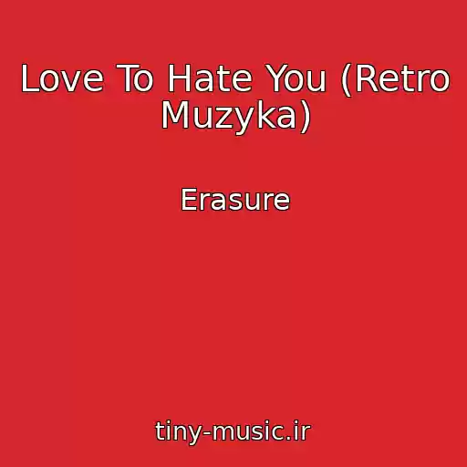 کاور آهنگ Love To Hate You (Retro Muzyka) از Erasure