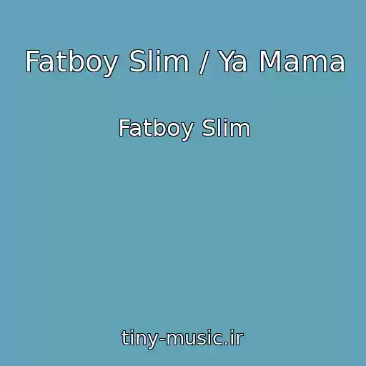 کاور آهنگ Fatboy Slim / Ya Mama از Fatboy Slim