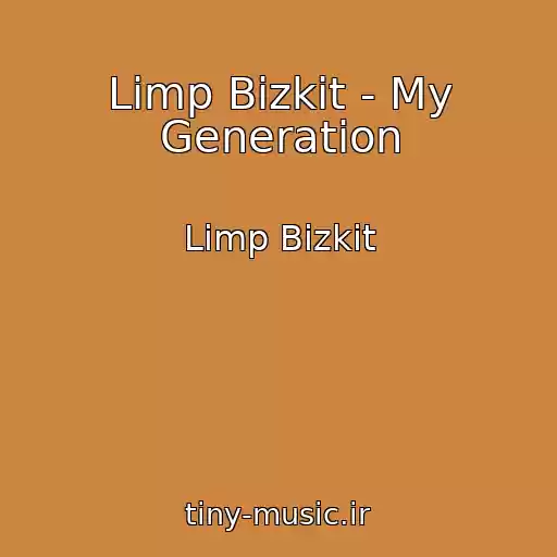کاور آهنگ Limp Bizkit - My Generation از Limp Bizkit