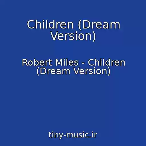 کاور آهنگ Children (Dream Version) از Robert Miles - Children (Dream Version)
