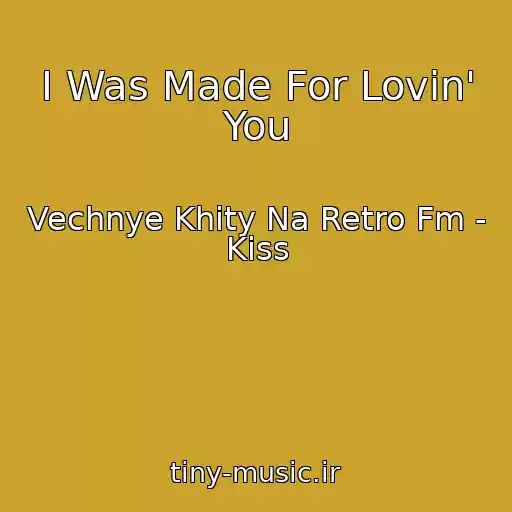 کاور آهنگ I Was Made For Lovin' You از Vechnye Khity Na Retro Fm - Kiss