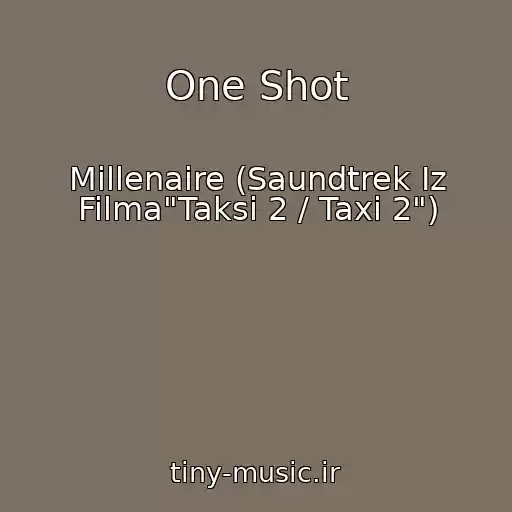 کاور آهنگ One Shot از Millenaire (Saundtrek Iz Filma"Taksi 2 / Taxi 2")