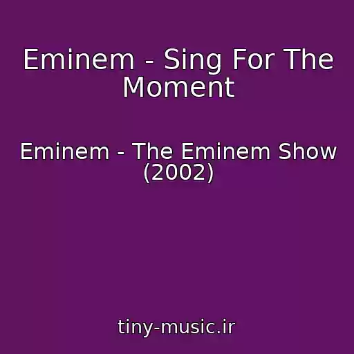 کاور آهنگ Eminem - Sing For The Moment از Eminem - The Eminem Show (2002)