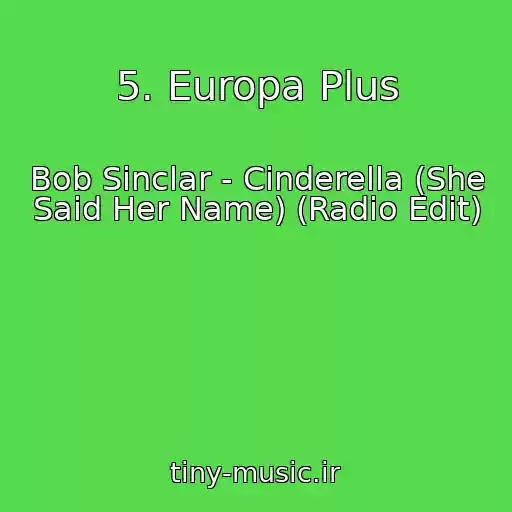 کاور آهنگ 5. Europa Plus از Bob Sinclar - Cinderella (She Said Her Name) (Radio Edit)