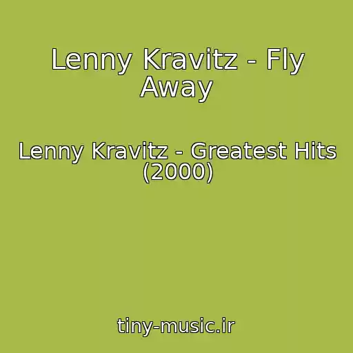 کاور آهنگ Lenny Kravitz - Fly Away از Lenny Kravitz - Greatest Hits (2000)