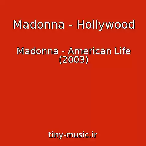 کاور آهنگ Madonna - Hollywood از Madonna - American Life (2003)