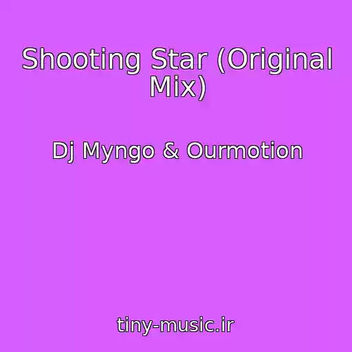 کاور آهنگ Shooting Star (Original Mix) از Dj Myngo & Ourmotion