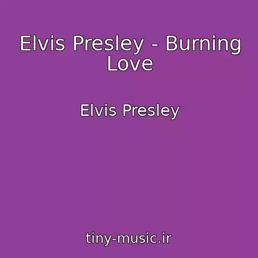 کاور آهنگ Elvis Presley - Burning Love از Elvis Presley