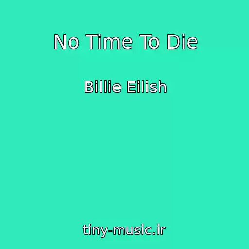 کاور آهنگ No Time To Die از Billie Eilish