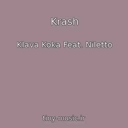 کاور آهنگ Krash از Klava Koka Feat. Niletto