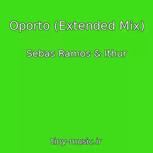 کاور آهنگ Oporto (Extended Mix) از Sebas Ramos & Ithur
