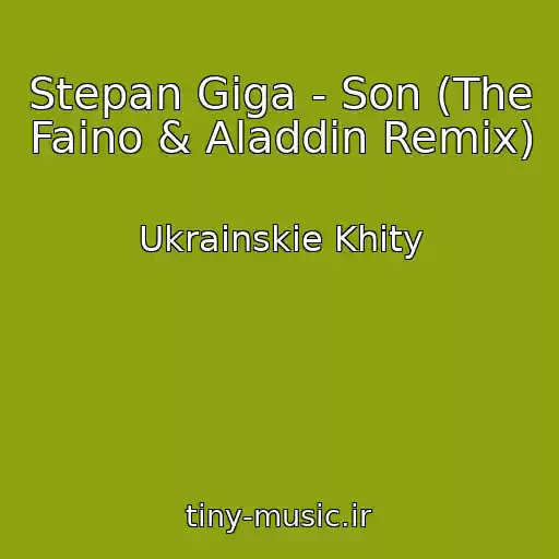 کاور آهنگ Stepan Gіga - Son (The Faino & Aladdin Remix) از Ukrainskie Khity