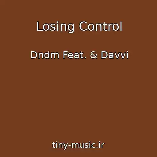 کاور آهنگ Losing Control از Dndm Feat. & Davvi