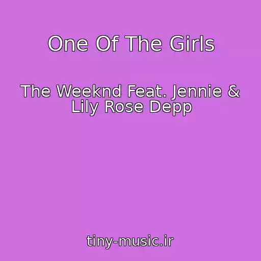 کاور آهنگ One Of The Girls از The Weeknd Feat. Jennie & Lily Rose Depp