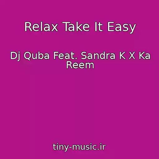 کاور آهنگ Relax Take It Easy از Dj Quba Feat. Sandra K X Ka Reem