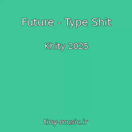 کاور آهنگ Future - Type Shit از Khity 2025