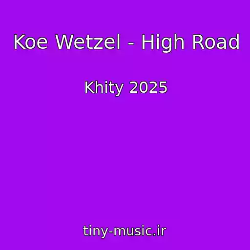 کاور آهنگ Koe Wetzel - High Road از Khity 2025