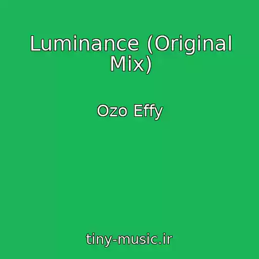 کاور آهنگ Luminance (Original Mix) از Ozo Effy