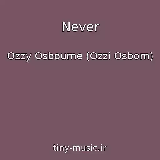 کاور آهنگ Never از Ozzy Osbourne (Ozzi Osborn)