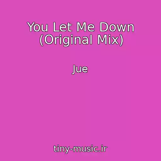 کاور آهنگ You Let Me Down (Original Mix) از Jue