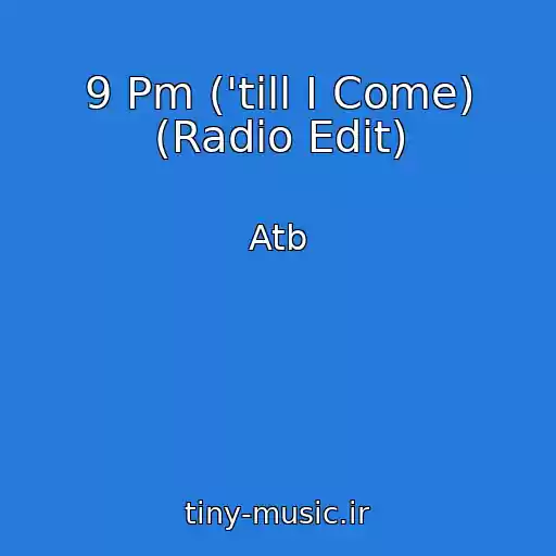 کاور آهنگ 9 Pm ('till I Come) (Radio Edit) از Atb