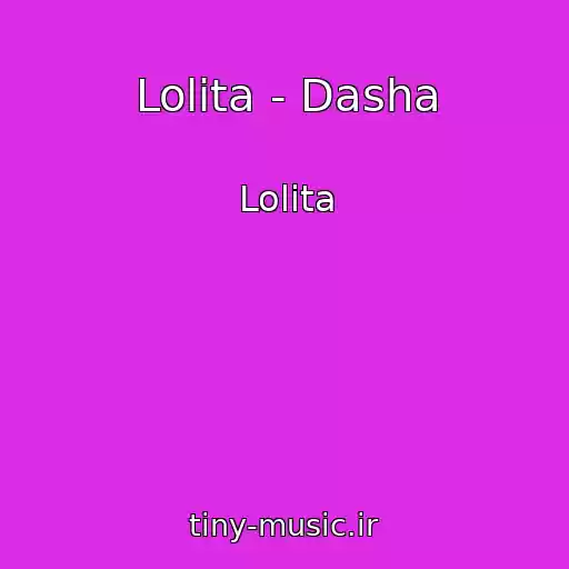 کاور آهنگ Lolita - Dasha از Lolita