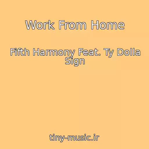 کاور آهنگ Work From Home از Fifth Harmony Feat. Ty Dolla Sign