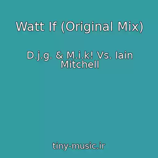 کاور آهنگ Watt If (Original Mix) از D.j.g. & M.i.k! Vs. Iain Mitchell