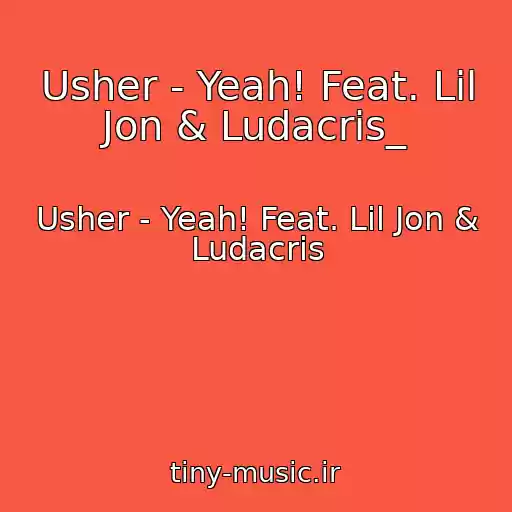 کاور آهنگ Usher - Yeah! Feat. Lil Jon & Ludacris_ از Usher - Yeah! Feat. Lil Jon & Ludacris