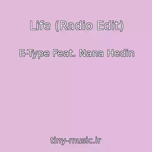 کاور آهنگ Life (Radio Edit) از E-Type Feat. Nana Hedin