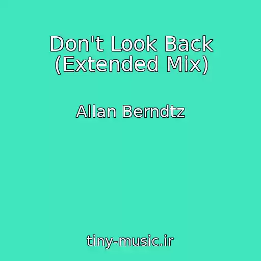 کاور آهنگ Don't Look Back (Extended Mix) از Allan Berndtz