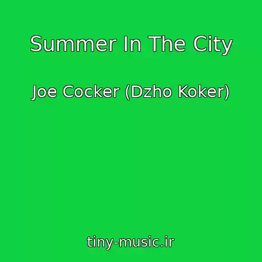 کاور آهنگ Summer In The City از Joe Cocker (Dzho Koker)