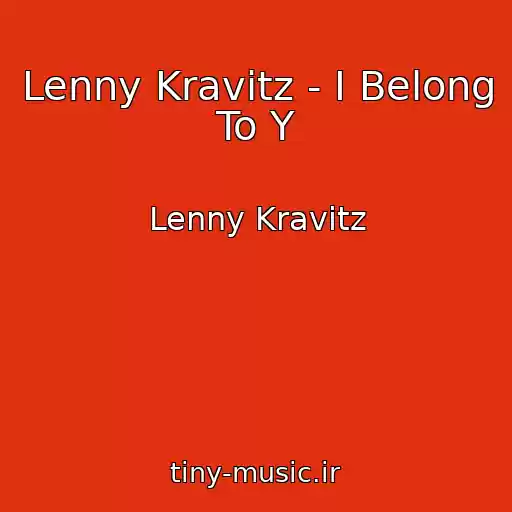 کاور آهنگ Lenny Kravitz - I Belong To Y از Lenny Kravitz