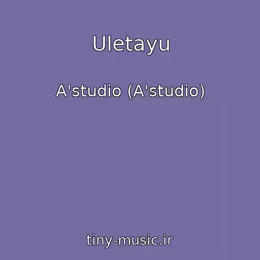 کاور آهنگ Uletayu از A'studio (A'studio)