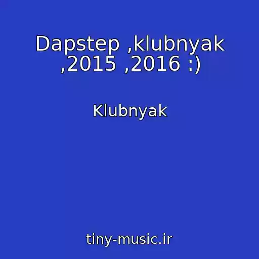 کاور آهنگ Dapstep ,klubnyak ,2015 ,2016 :) از Klubnyak